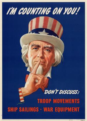 I'm counting on you! : don't discuss: troop movements, ship sailings--war equipment.