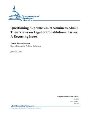 Questioning Supreme Court Nominees About Their Views on Legal or Constitutional Issues: A Recurring Issue
