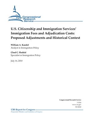 U.S. Citizenship and Immigration Services' Immigration Fees and Adjudication Costs: Proposed Adjustments and Historical Context