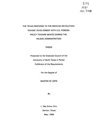 The Texas Response to the Mexican Revolution: Texans' Involvement with U.S. Foreign Policy Toward Mexico During the Wilson Administration