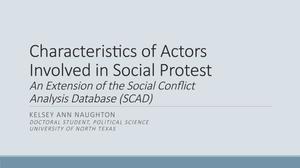Primary view of object titled 'Characteristics of Actors Involved in Social Protest: An Extension of the Social Conflict Analysis Database (SCAD) [Presentation]'.