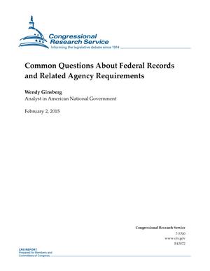 Common Questions About Federal Records and Related Agency Requirements