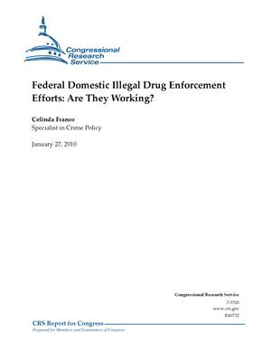 Federal Domestic Illegal Drug Enforcement Efforts: Are They Working?