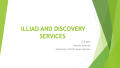 Primary view of ILLiad and Discovery Services
