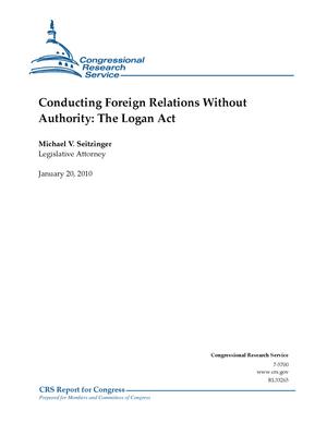 Conducting Foreign Relations Without Authority: The Logan Act