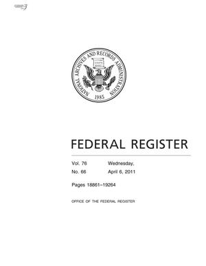 Primary view of object titled 'Federal Register, Volume 76, Number 66, April 6, 2011, Pages 18861-19264'.