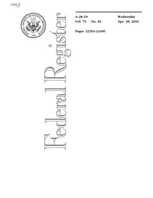 Primary view of object titled 'Federal Register, Volume 75, Number 81, April 28, 2010, Pages 22203-22496'.