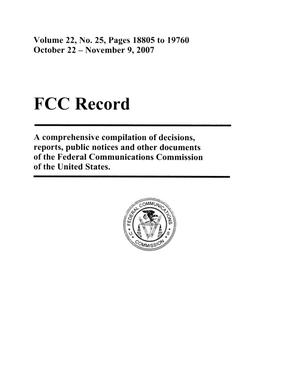 FCC Record, Volume 22, No. 25, Pages 18805 to 19760, October 22 - November 9, 2007
