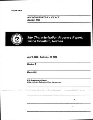 Site characterization progress report: Yucca Mountain, Nevada, April 1, 1990--September 30, 1990, Number 3; Nuclear Waste Policy Act (Section 113)