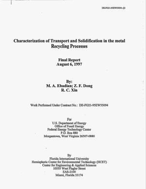 Characterization of Transport and Solidification in the Metal Recycling Processes