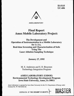 Final report, Ames Mobile Laboratory Project: The development and operation of instrumentation in a mobile laboratory for in situ, real-time screening and characterization of soils using the laser ablation sampling technique