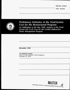 Preliminary estimates of the total-system cost for the restructured program: An addendum to the May 1989 analysis of the total-system life cycle cost for the Civilian Radioactive Waste Management Program