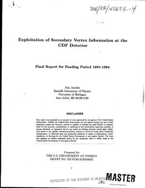 Exploitation of secondary vertex information at the CDF detector. Final report, 1991--1994