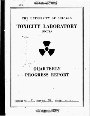 University of Chicago Toxicity Laboratory quarterly progress report No. 7