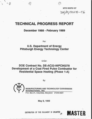Development of a coal fired pulse combustor for residential space heating (Phase 1-A). Technical progress report, December 1988--February 1989
