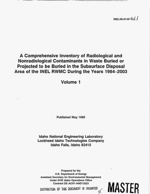 A comprehensive inventory of radiological and nonradiological contaminants in waste buried or projected to be buried in the subsurface disposal area of the INEL RWMC during the years 1984-2003, Volume 1
