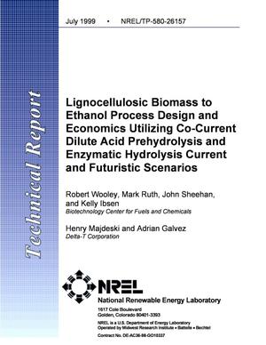 Lignocellulosic Biomass to Ethanol Process Design and Economics Utilizing Co-Current Dilute Acid Prehydrolysis and Enzymatic Hydrolysis Current and Futuristic Scenarios