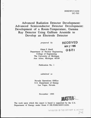 Advanced radiation detector development: Advanced semiconductor detector development: Development of a oom-temperature, gamma ray detector using gallium arsenide to develop an electrode detector