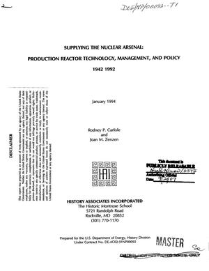 Supplying the nuclear arsenal: Production reactor technology, management, and policy, 1942--1992