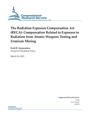 The Radiation Exposure Compensation Act (RECA): Compensation Related to Exposure to Radiation from Atomic Weapons Testing and Uranium Mining