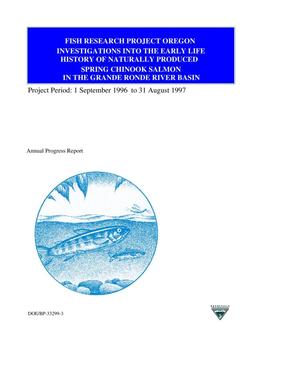 Investigations into the Early History of Naturally Produced Spring Chinook Salmon in the Grand Ronde Basin : Fish Research Project Oregon : Annual Progress Report Project Period September 1, 1996 to August 31, 1997.