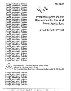 Practical superconductor development for electrical power applications annual report for FY 1998.