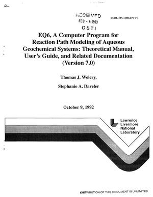 EQ6, a computer program for reaction path modeling of aqueous geochemical systems: Theoretical manual, user`s guide, and related documentation (Version 7.0); Part 4