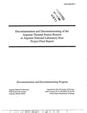 Decontamination and decommissioning of the Argonne Thermal Source Reactor at Argonne National Laboratory - East project final report.