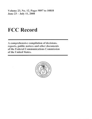 Primary view of object titled 'FCC Record, Volume 23, No. 12, Pages 9897 to 10818, June 23 - July 11, 2008'.