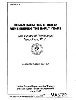 Human radiation studies: Remembering the early years. Oral history of physiologist Nello Pace, Ph.D., August 16, 1994