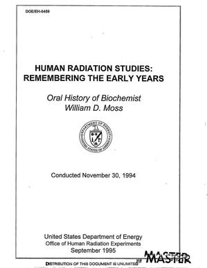 Human radiation studies: Remembering the early years: Oral history of biochemist William D. Moss, conducted November 30, 1994