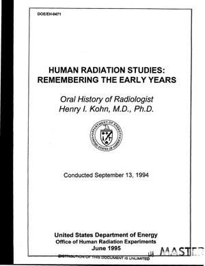 Human radiation studies: Remembering the early years: Oral history of radiologist Henry I. Kohn, M.D., Ph.D., conducted September 13, 1994