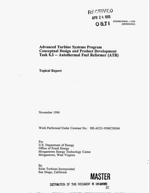 Advanced turbine systems program conceptual design and product development Task 8.3 - autothermal fuel reformer (ATR). Topical report