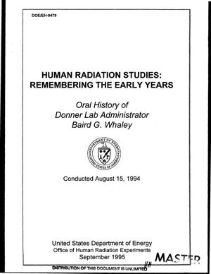 Human radiation studies: Remembering the early years. Oral history of Donner Lab Administrator Baird G. Whaley, August 15, 1994