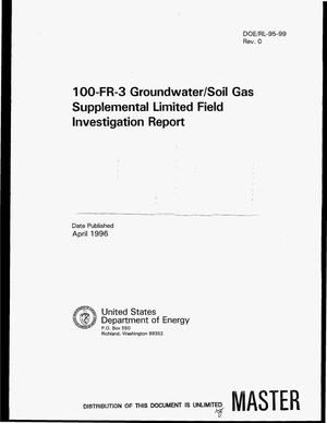 100-FR-3 groundwater/soil gas supplemental limited field investigation report