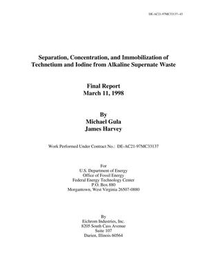 Separation, Concentration, and Immobilization of Technetium and Iodine from Alkaline Supernate Waste