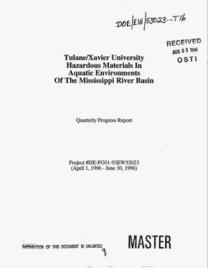 Hazardous materials in aquatic environments of the Mississippi River Basin Project management. Technical quarterly progress report, April 1, 1996--June 30, 1996