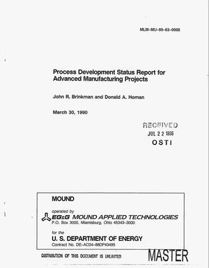 Process development status report for advanced manufacturing projects