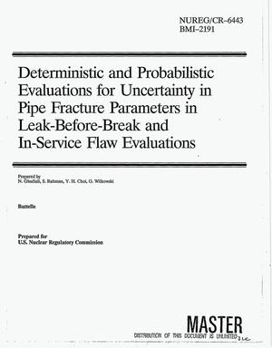 Deterministic and probabilistic evaluations for uncertainty in pipe fracture parameters in leak-before-break and in-service flaw evaluations