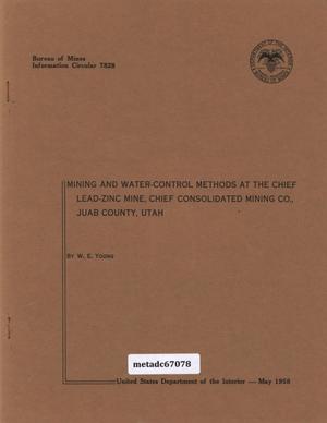 Mining and Water-Control Methods at the Chief Lead-Zinc Mine, Chief Consolidated Mining Co., Juab County, Utah