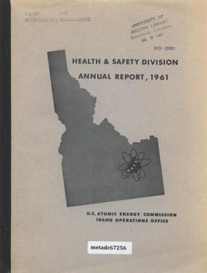U.S. Atomic Energy Commission Idaho Operations Office Health and Safety Division Annual Report: 1961