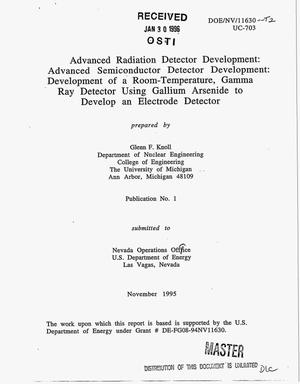 Advanced radiation detector development: Advanced semiconductor detector development: Development of a room-temperature, gamma ray detector using gallium arsenide to develop an electrode detector. Annual progress report, September 30, 1994--September 29, 1995