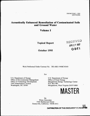 Acoustically enhanced remediation of contaminated soils and ground water. Volume 1