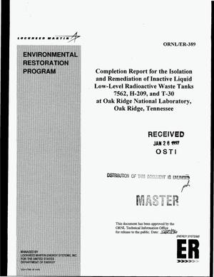 Completion report for the isolation and remediation of inactive liquid low-level radioactive waste tanks 7562, H-209, and T-30 at Oak Ridge National Laboratory, Oak Ridge, Tennessee