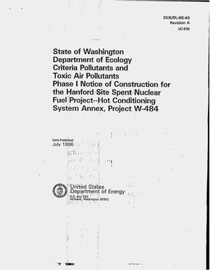State of Washington Department of Ecology criteria pollutants and toxic air pollutants phase 1 notice of construction for the Hanford site spent nuclear fuel project - hot conditioning system annex, project W-484