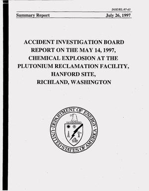 Accident investigation board report on the May 14, 1997, chemical explosion at the Plutonium Reclamation Facility, Hanford Site,Richland, Washington - summary report