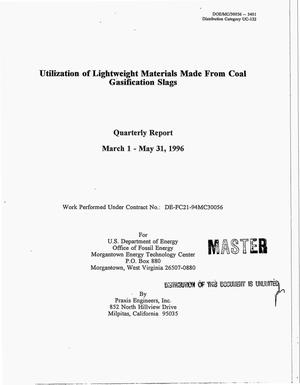 Utilization of lightweight materials made from coal gasification slags. Quarterly report, March 1--May 31, 1996