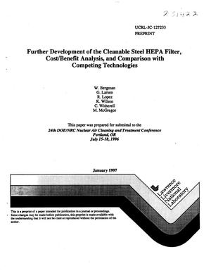 Further development of the cleanable steel HEPA filter, cost/benefit analysis, and comparison with competing technologies
