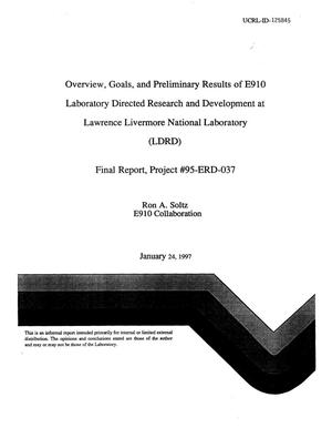 Overview, goals, and preliminary results of E910 laboratory directed research and development at Lawrence Livermore National Laboratory