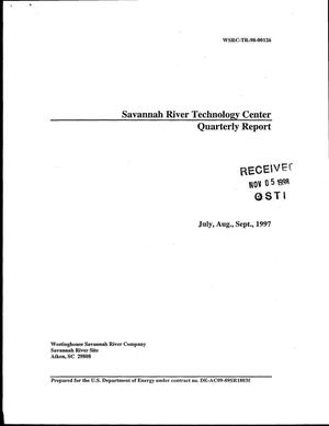 Savannah River Technology Center Quarterly Report - July, Aug., and Sept., 1997